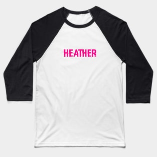HEATHER - AMERICAN SLANG WORD - HEATHER Baseball T-Shirt